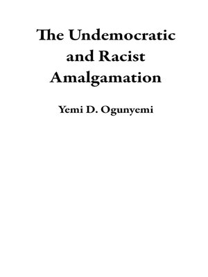 cover image of The Undemocratic and Racist Amalgamation